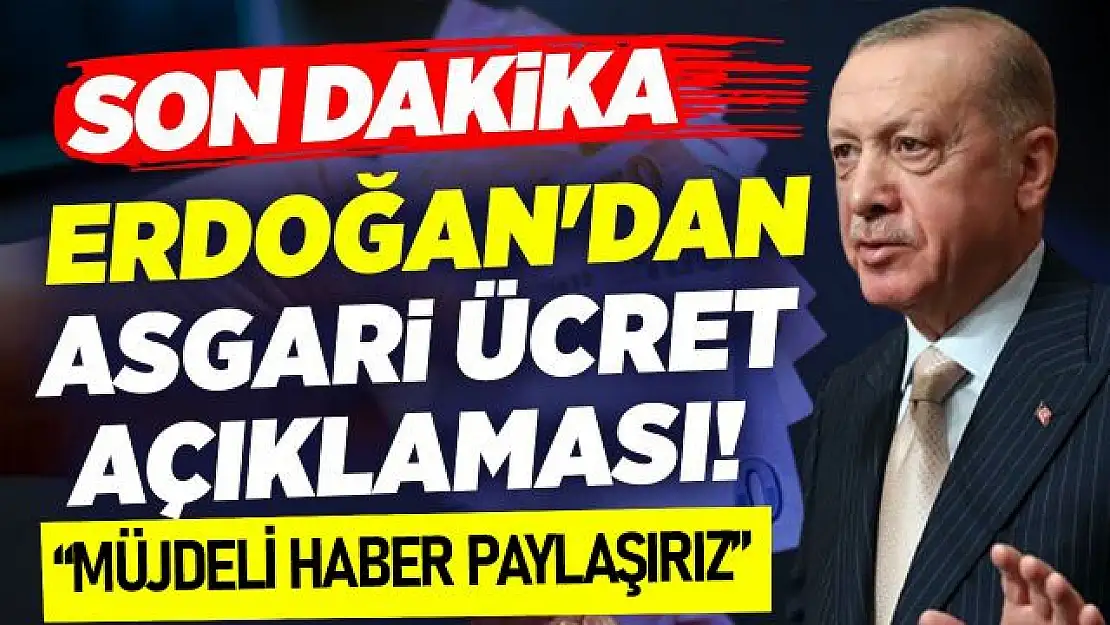 Erdoğan'dan asgari ücret açıklaması: İnşallah müjdeli haberi paylaşırız