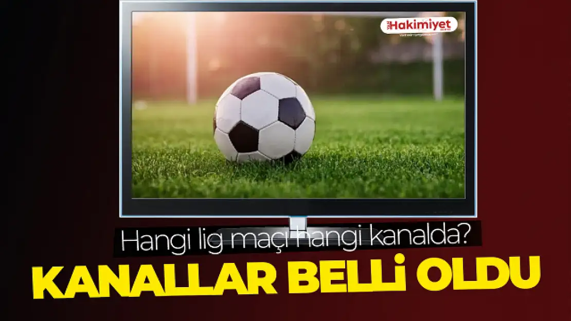 Futbol maçlarının hangi platformda yayınlanacağı açıklandı