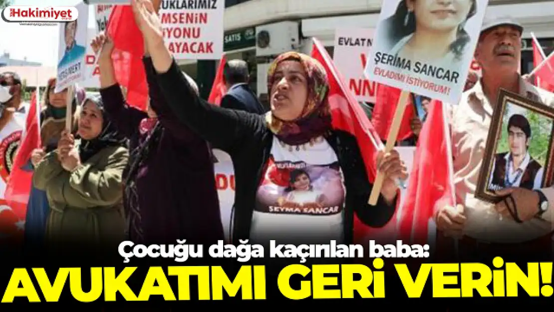 HUKUK OKUYAN OĞLU İÇİN EVLAT NÖBETİNE KATILAN BABA AVUKATIMI DAĞA KAÇIRDILAR