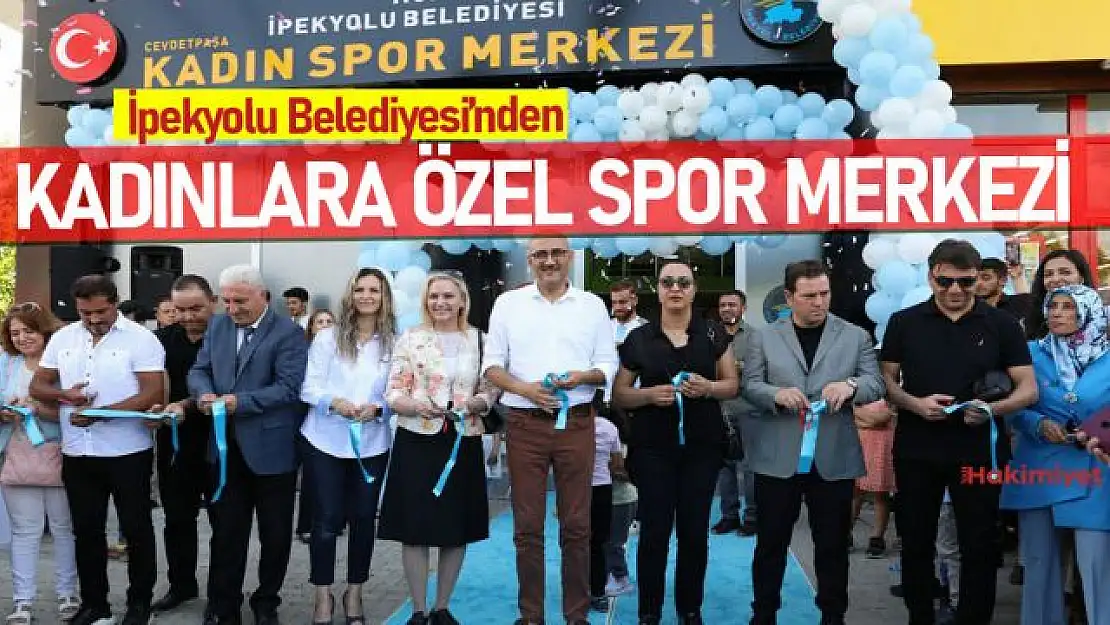 İpekyolu Belediyesi'nden kadınlara özel spor merkezi