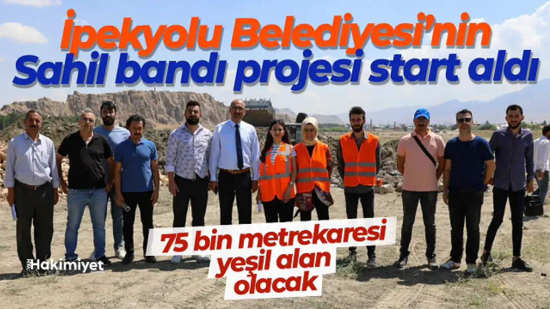 İpekyolu Sahil Bandı Projesi start aldı