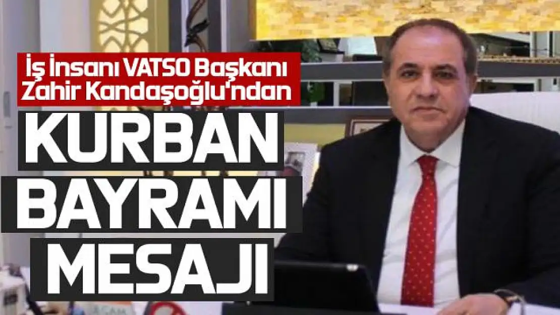 İş İnsanı Kandaşoğlu'ndan 'Kurban Bayramı' mesajı