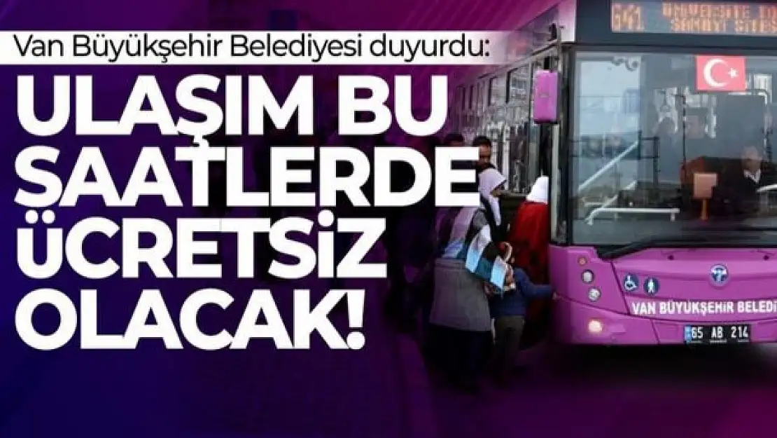 Van Büyükşehir Belediyesi'nden ücretsiz ulaşım!