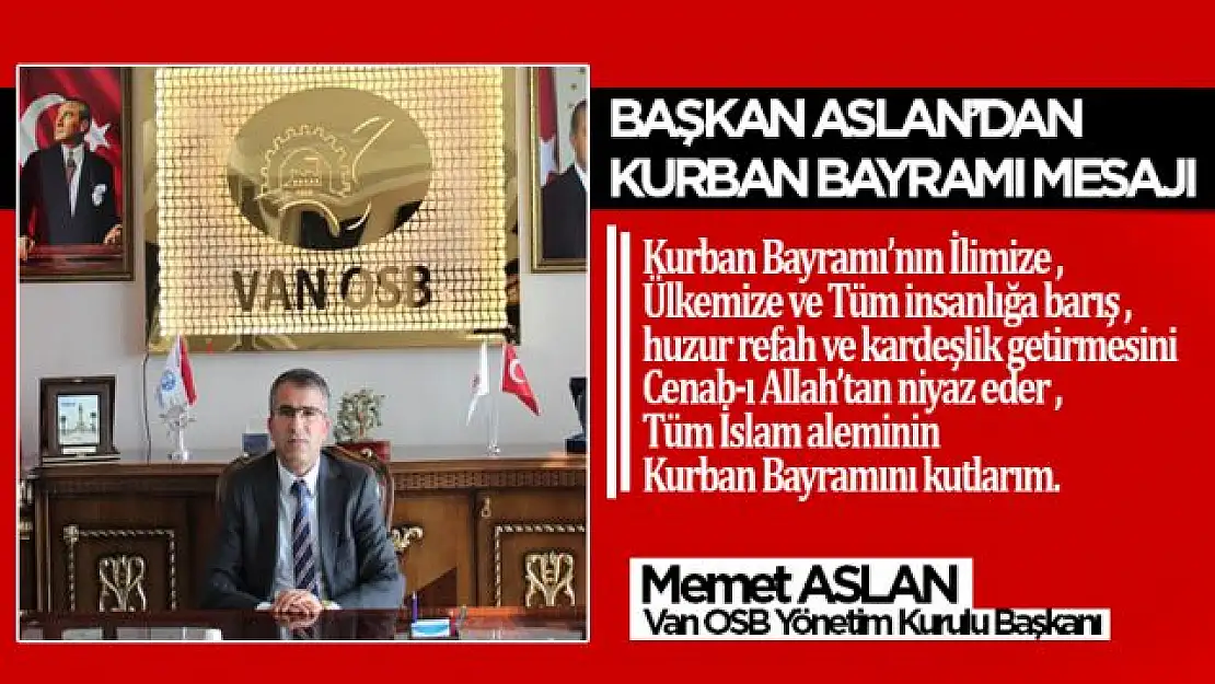 Van OSB Başkanı Memet Aslan'dan Kurban Bayramı mesajı