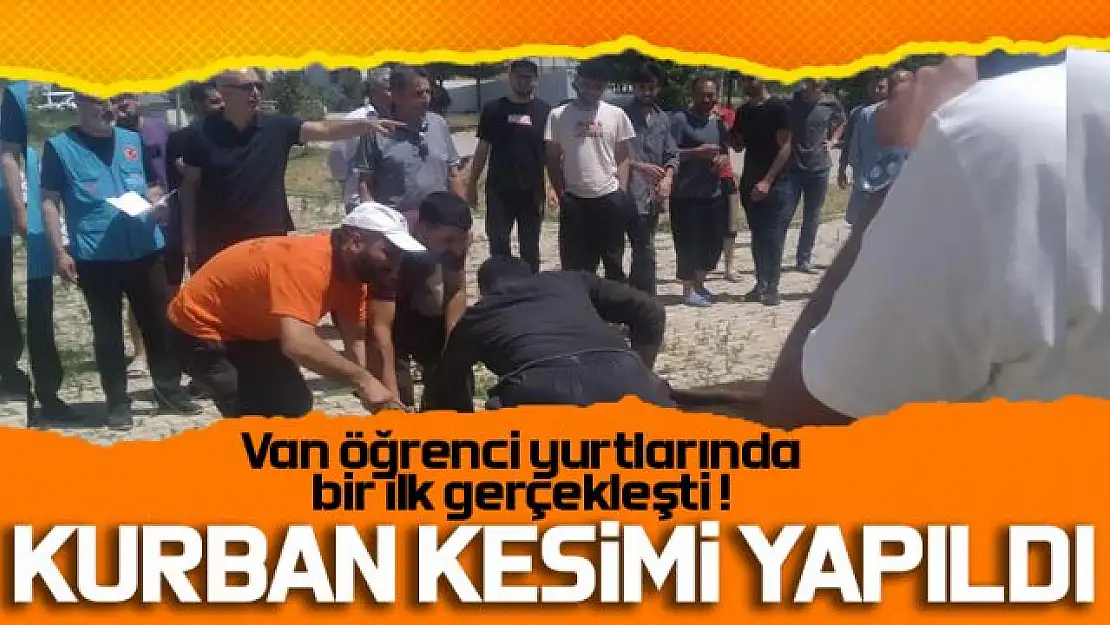 Van'da ilk defa öğrenci yurtlarında kurban kesildi