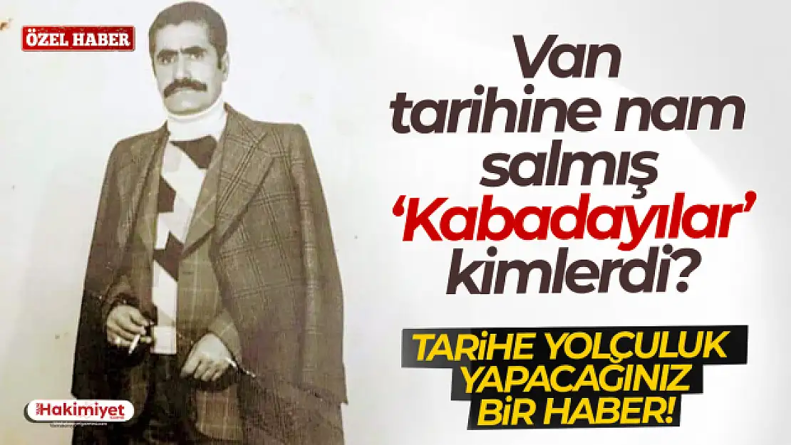 Van'ın tarihine nam salmış kabadayılar