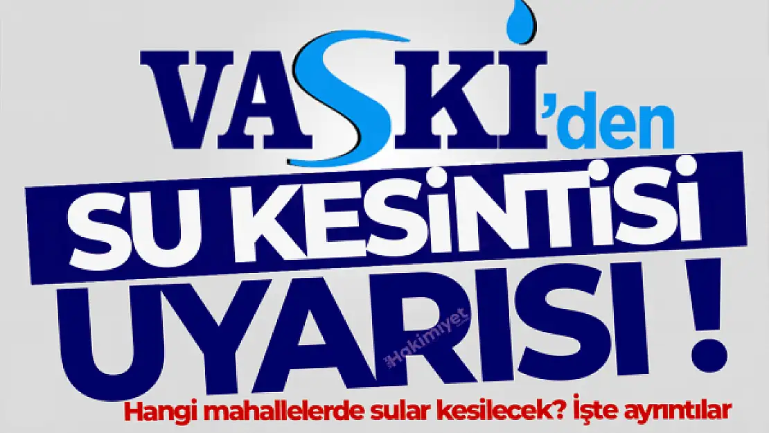 VASKİ, Van'da su kesintisi yaşanacağını duyurdu