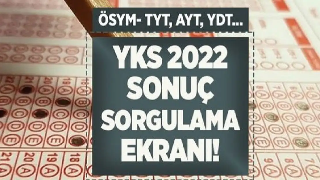 YKS-TYT 2022 SONUÇ EKRANI - ÖSYM | Üniversite tercihi nasıl yapılır? Üniversite tercih tarihleri ve YKS 2022 tercih kılavuzu