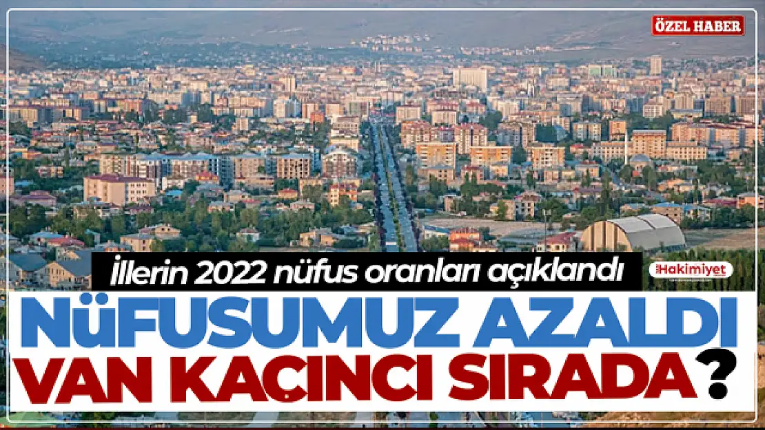 2022 İllere Göre Türkiye Nüfus Sıralaması açıklandı! Van nüfus olarak kaçıncı sırada?