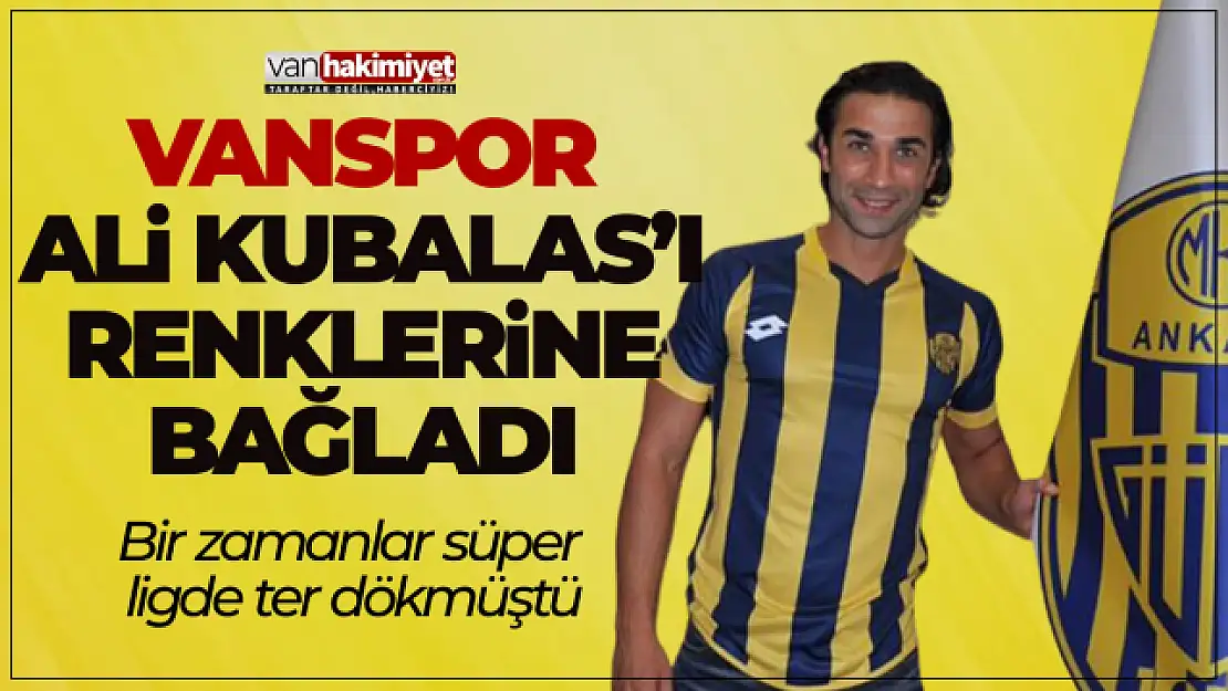 Ali Kubalas Vanspor'a transfer oldu