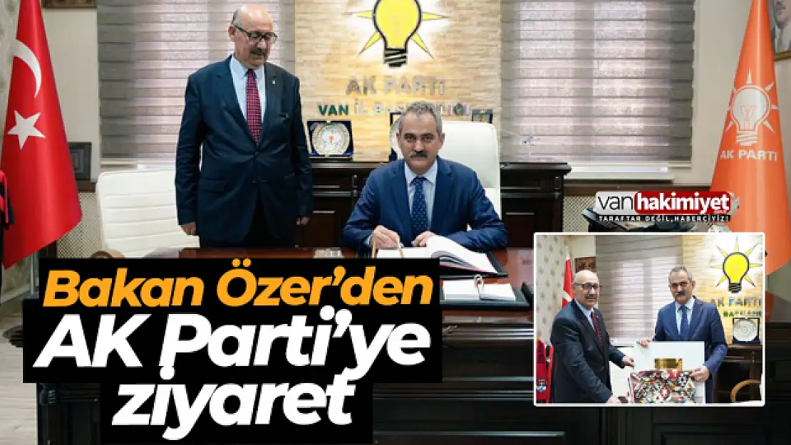 Bakan Özer'den AK Parti Van İl Başkanlığına ziyaret