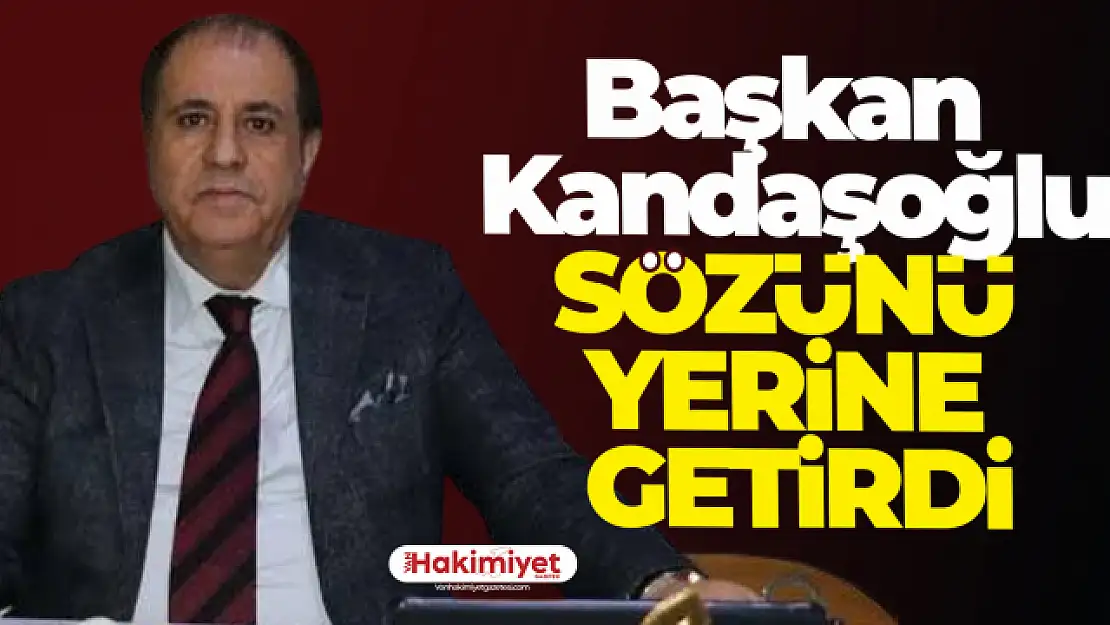 Başkan Kandaşoğlu sözünü tuttu