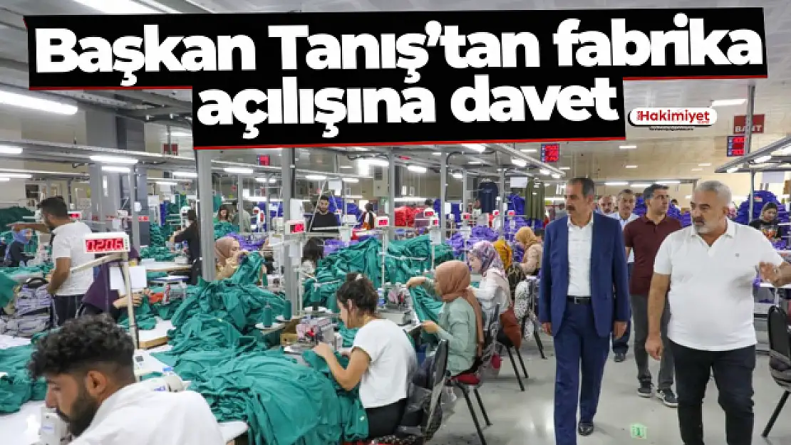 Başkan Tanış'tan fabrika açılışına davet