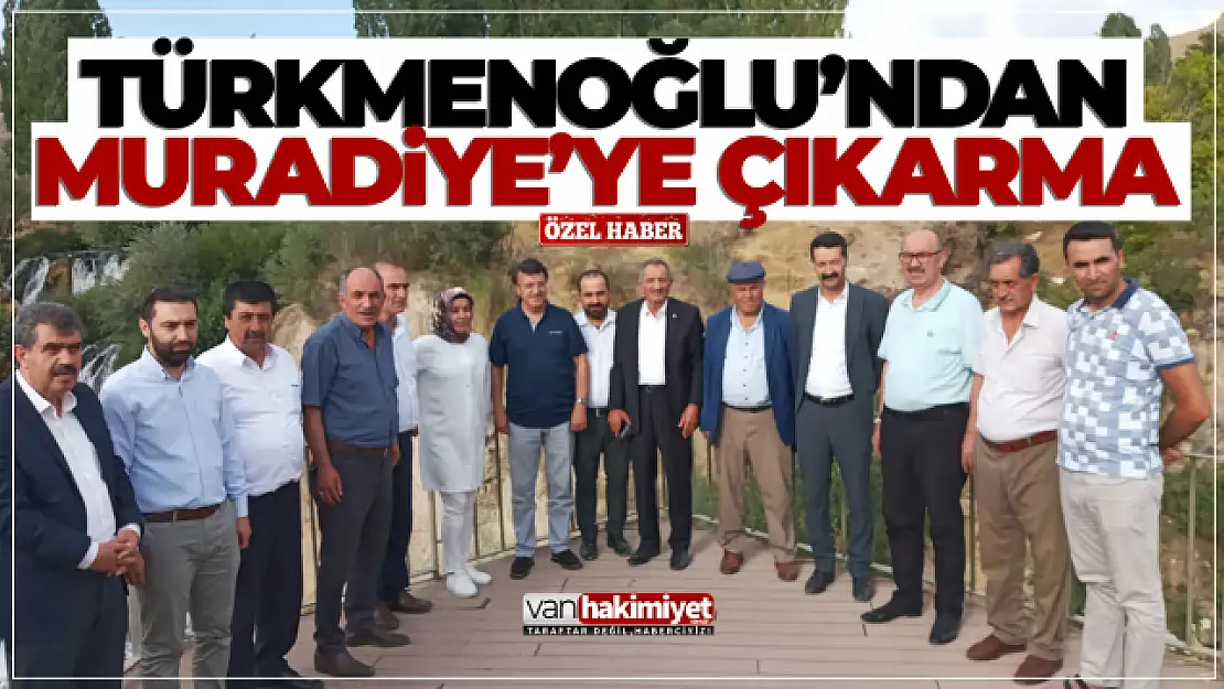 Başkan Türkmenoğlu'ndan Muradiye'ye Çıkarma