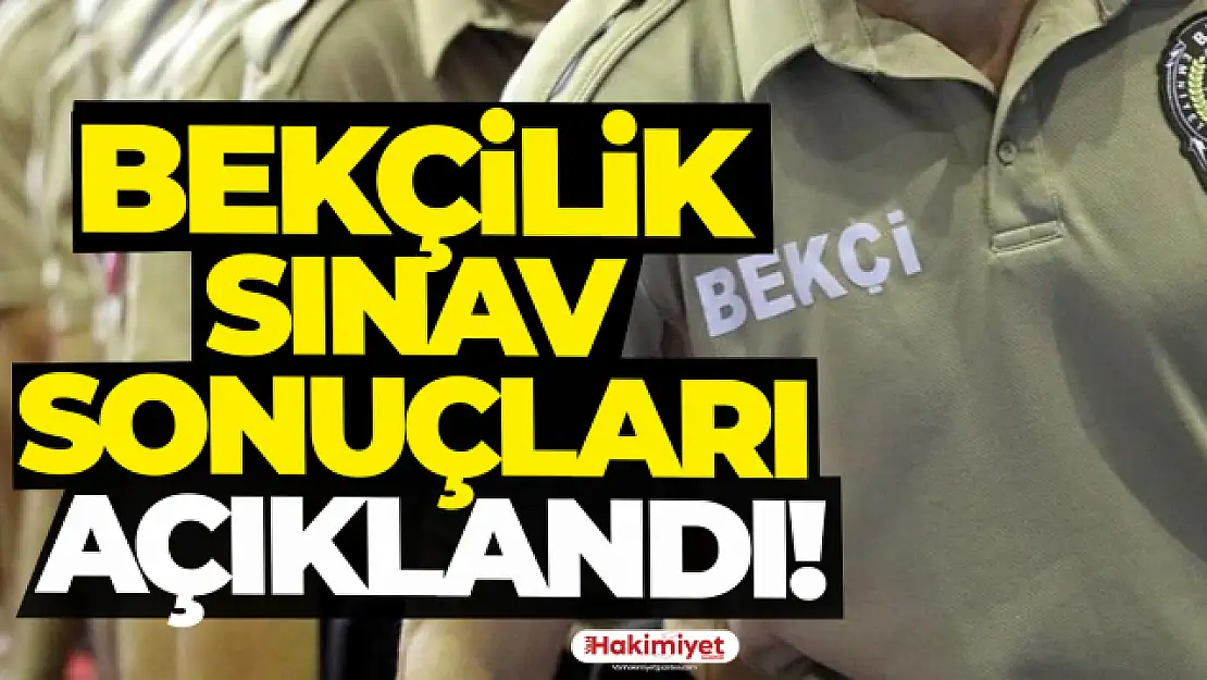 Bekçilik sınav sonuçları açıklandı!