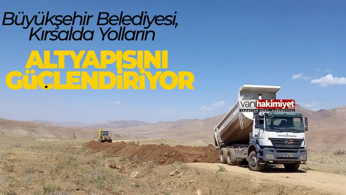 BÜYÜKŞEHİR BELEDİYESİ, KIRSALDA YOLLARIN ALTYAPISINI GÜÇLENDİRİYOR