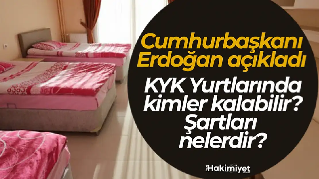 Cumhurbaşkanı açıkladı! KYK Yurtlarında kimler kalabilir?