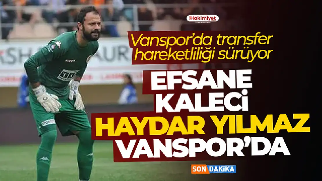 Efsane kaleci Haydar Yılmaz Vanspor'da!