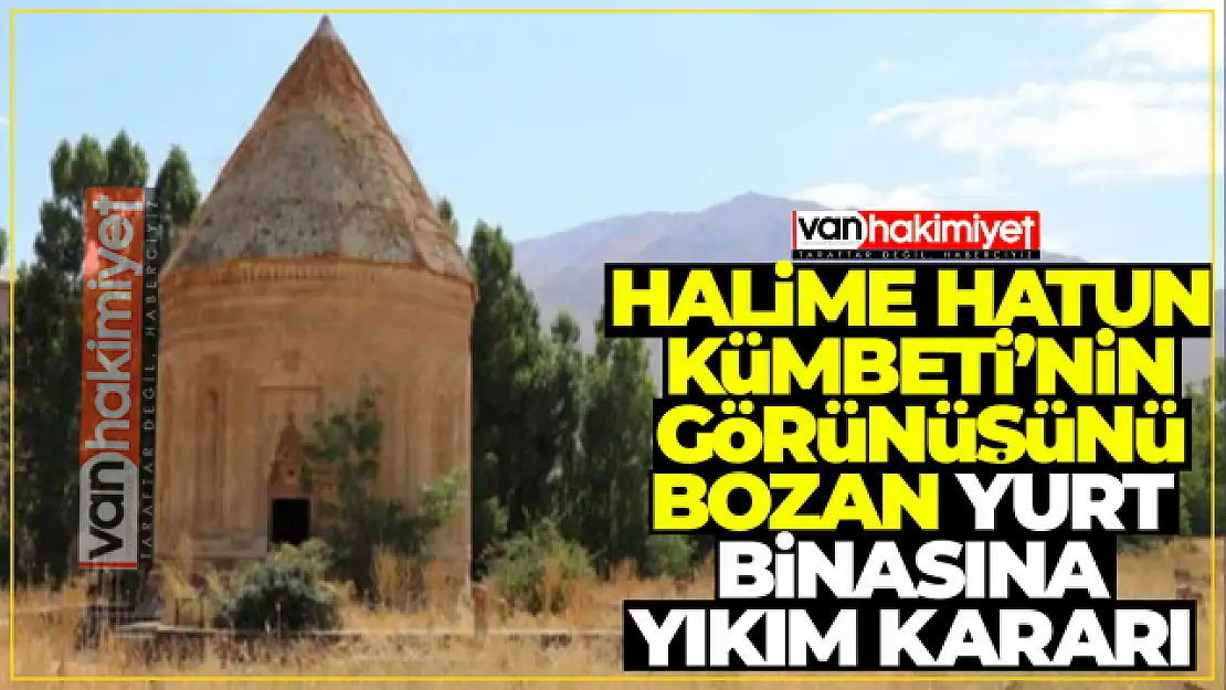 Halime Hatun Kümbeti'nin görünüşünü bozan yurt binasına yıkım kararı