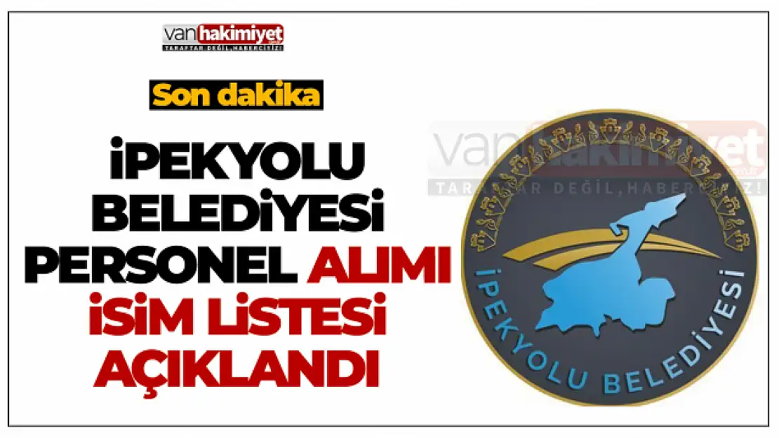 İpekyolu Belediyesi 24 personel alımı isim listesi açıklandı