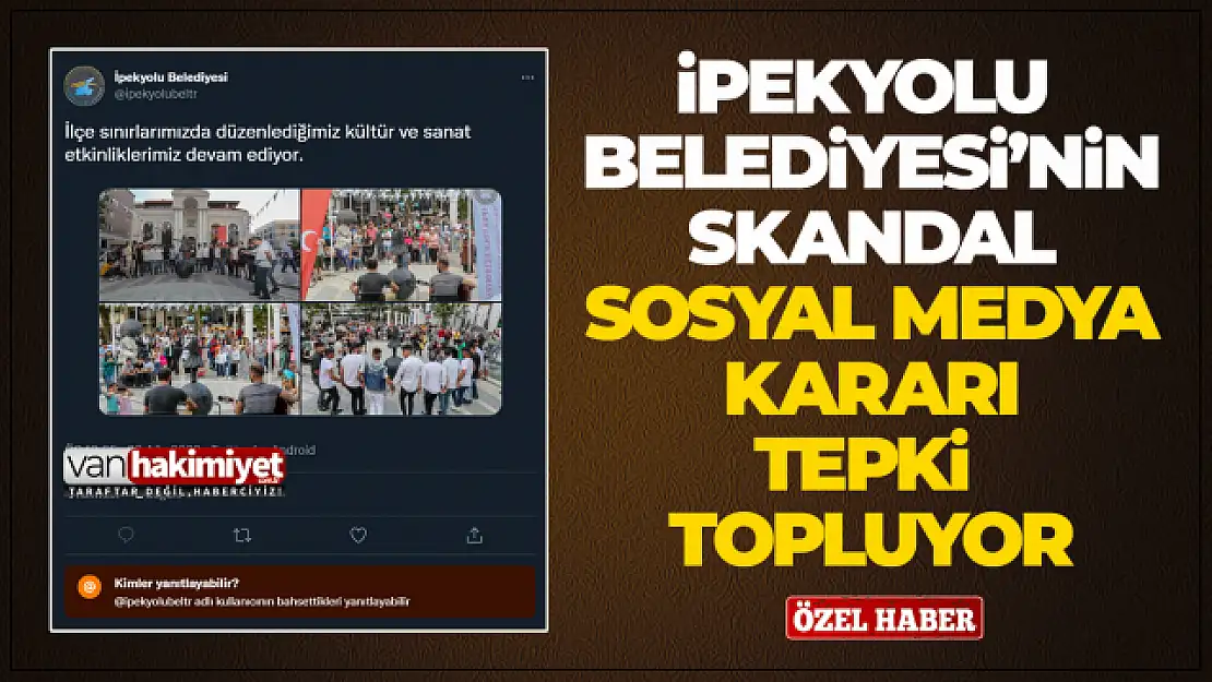 İpekyolu Belediyesi'nin sosyal medya kararı tepki topluyor