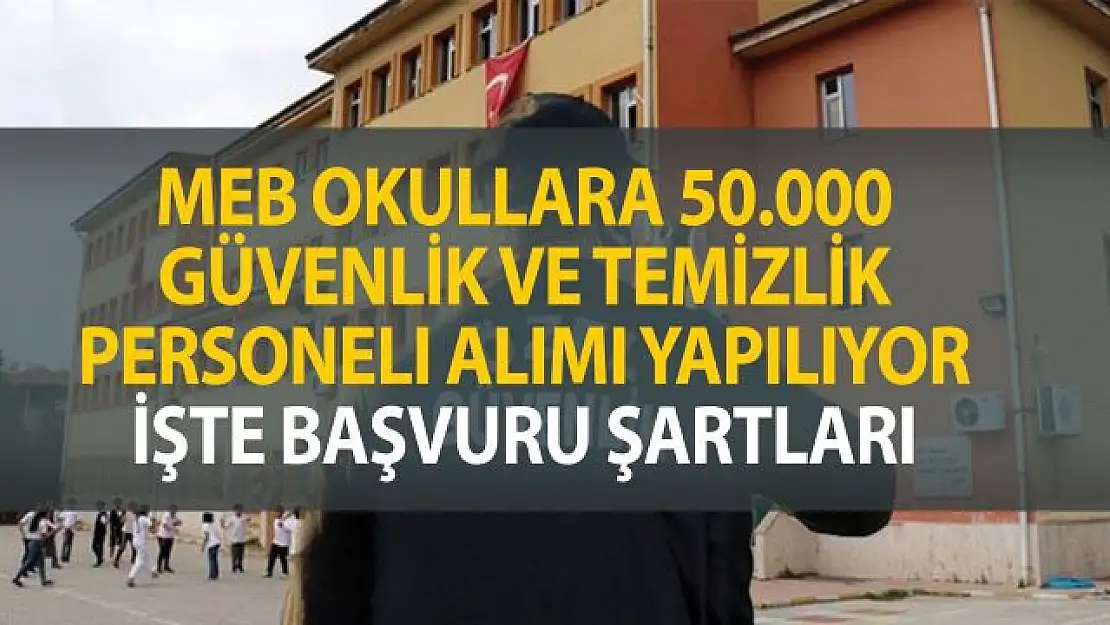 MEB 50 bin güvenlik ve temizlik personeli alımı