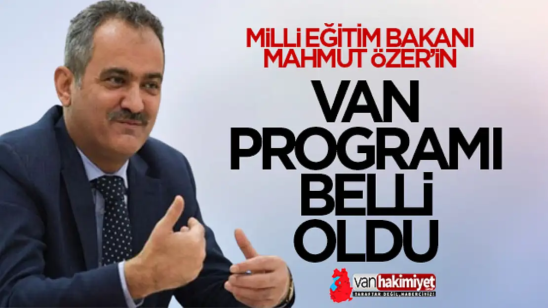 Milli Eğitim Bakanı Mahmut Özer Van'da