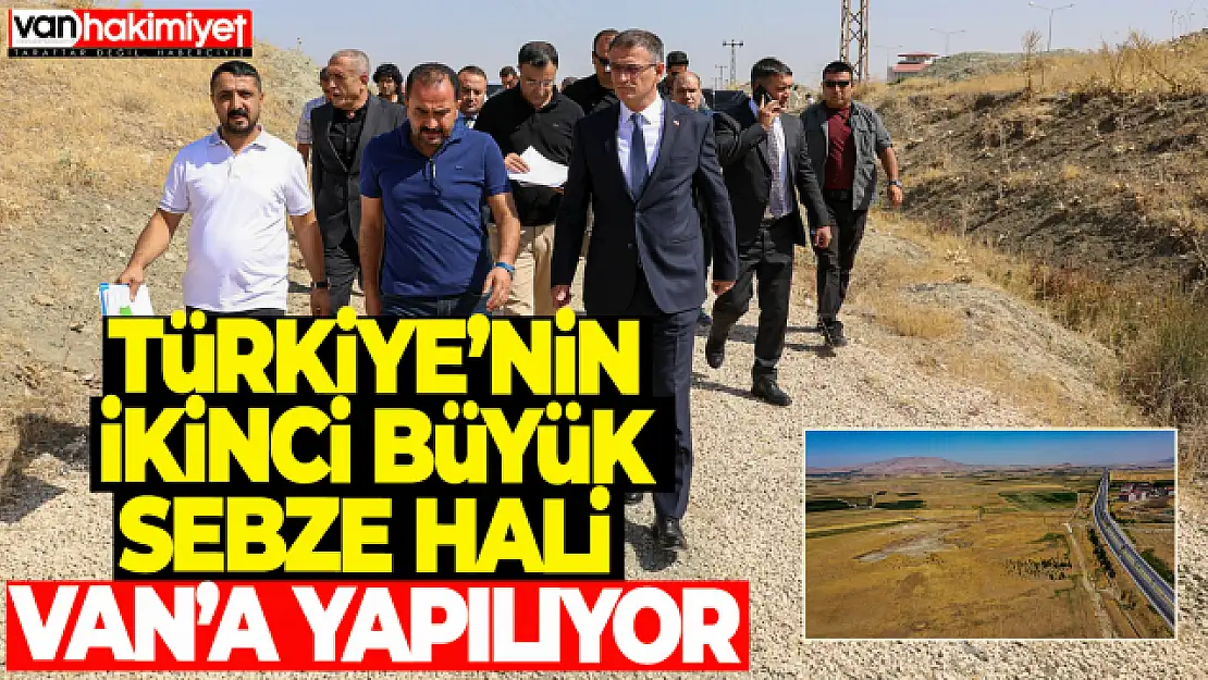 Türkiye'nin İkinci Büyük Sebze Hali Van'a Yapılıyor