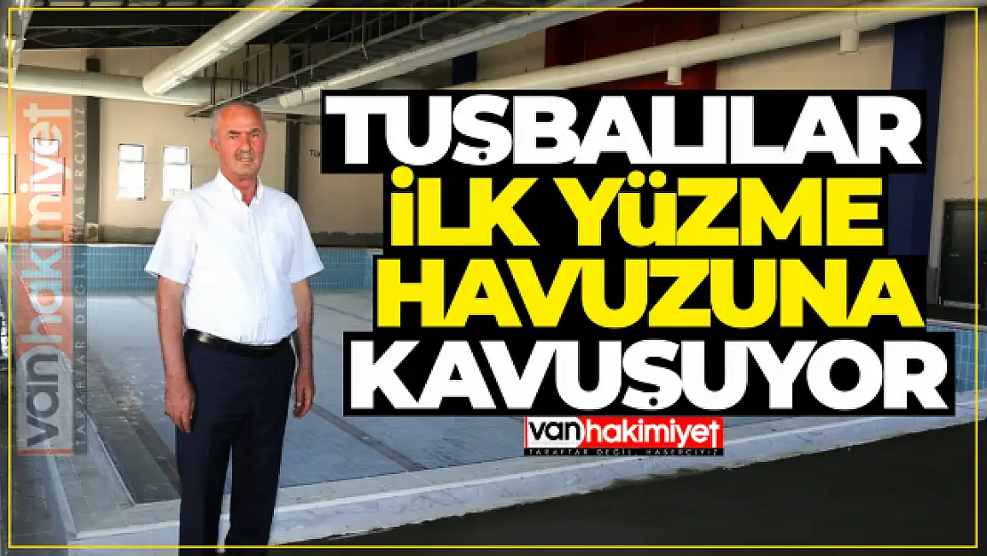 Tuşbalılar İlk Yüzme Havuzuna Kavuşuyor