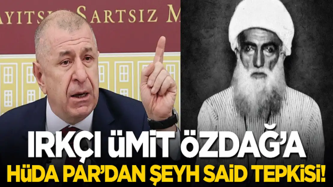 Ümit Özdağ'a HÜDA PAR'dan Şeyh Said tepkisi!