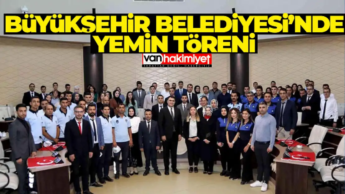 Van Büyükşehir Belediyesi yeni memurlar için yemin töreni düzenledi