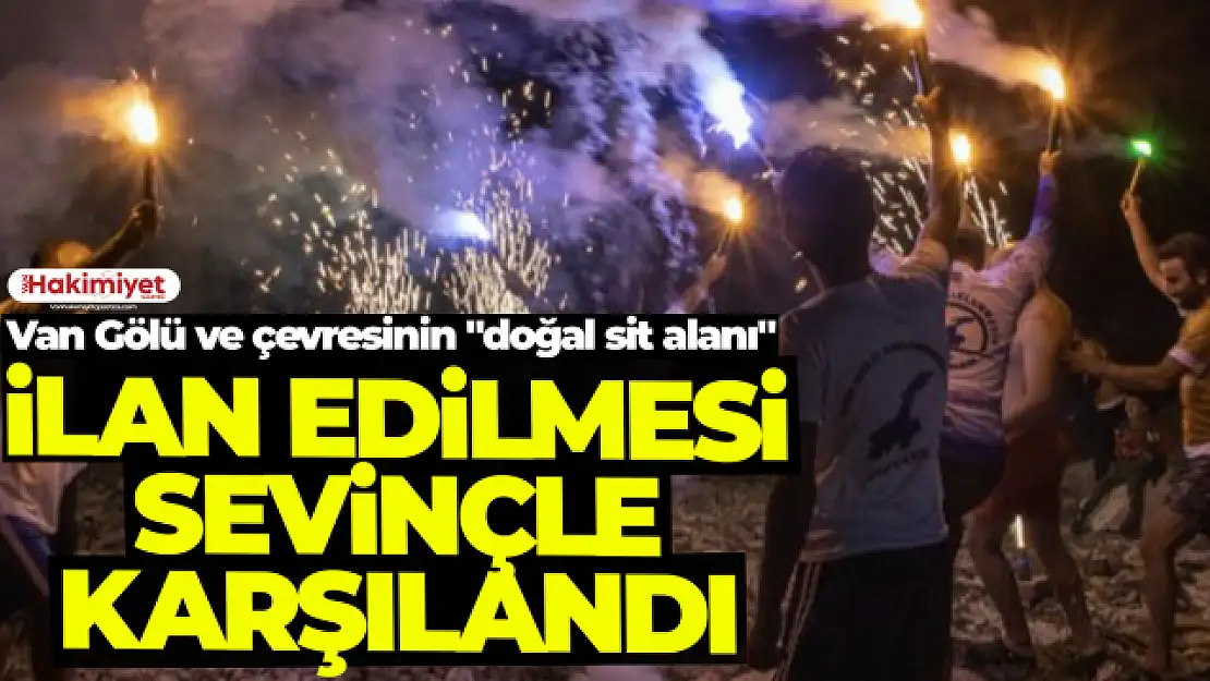 Van Gölü ve çevresinin 'doğal sit alanı' ilan edilmesi sevinçle karşılandı