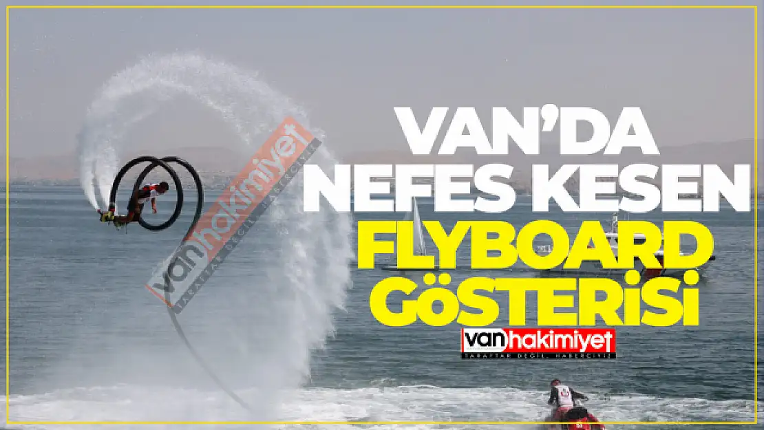 Van Gölü'nde nefes kesen Flyboard gösterisi!