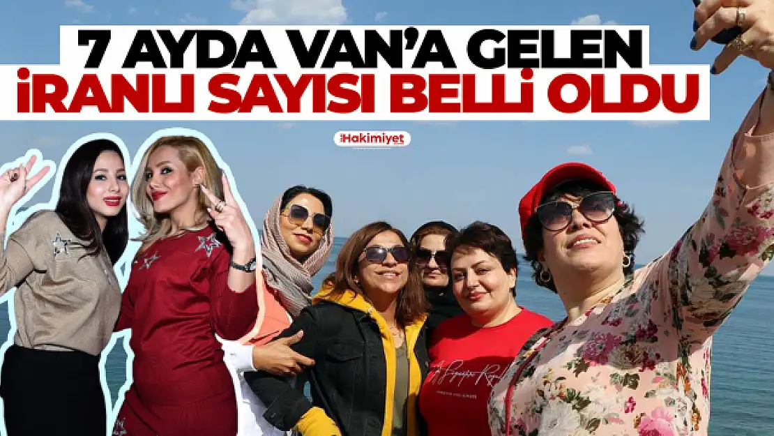 Van haberleri | Van'a 7 ayda gelen İranlı turist sayısı ne kadar oldu?