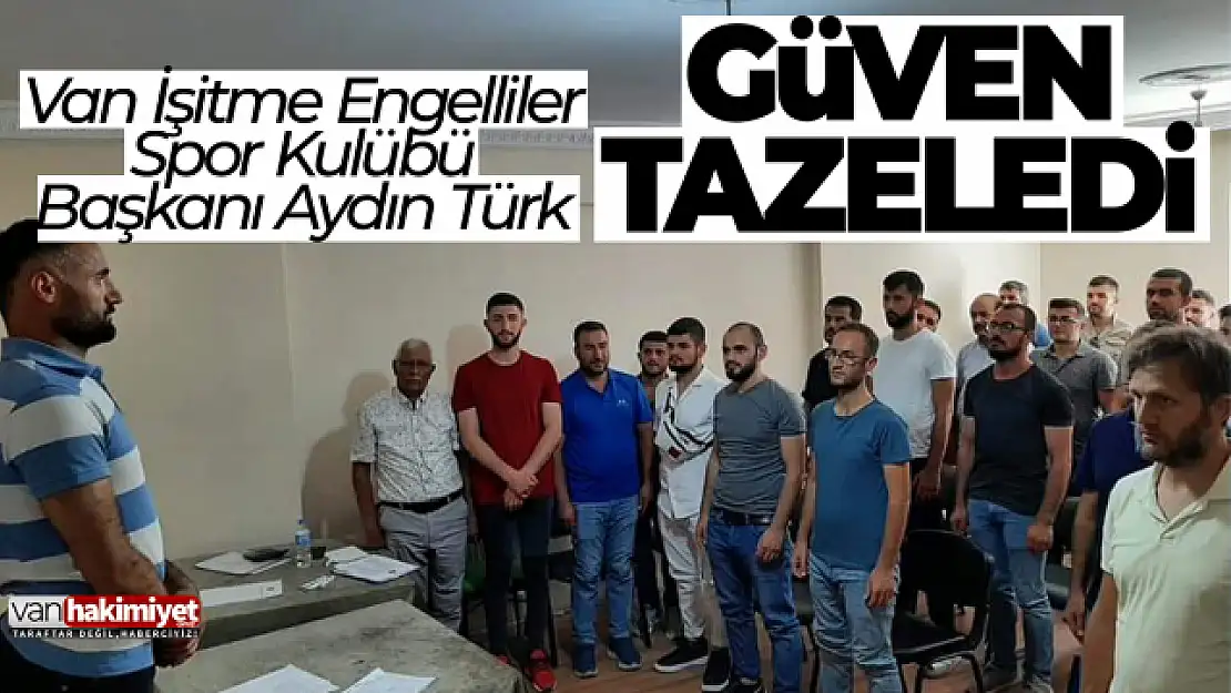 Van İşitme Engelliler Spor Kulübü Başkanı Aydın Türk güven tazeledi