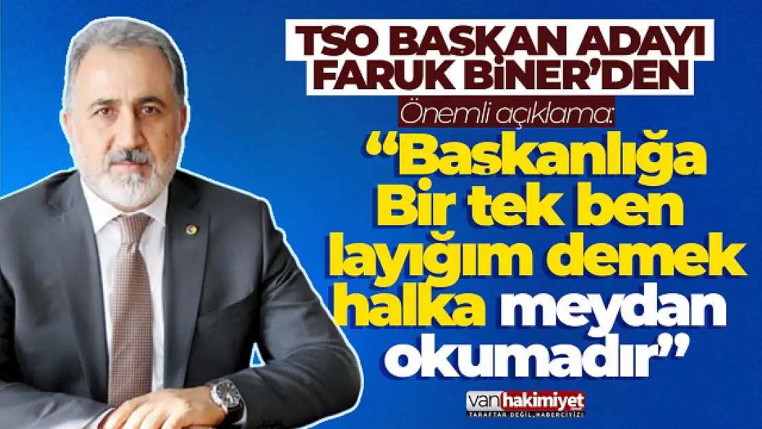 Van TSO Başkan Adayı Faruk Biner'den önemli açıklama!