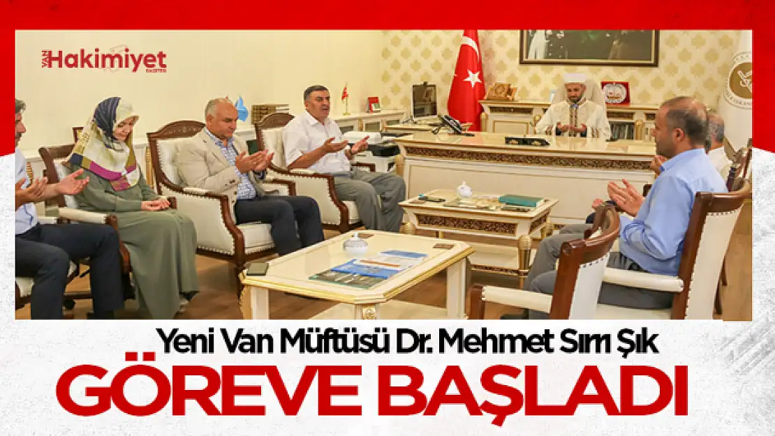 Van yerel haberleri: Van Müftüsü Dr. Mehmet Sırrı Şık göreve başladı