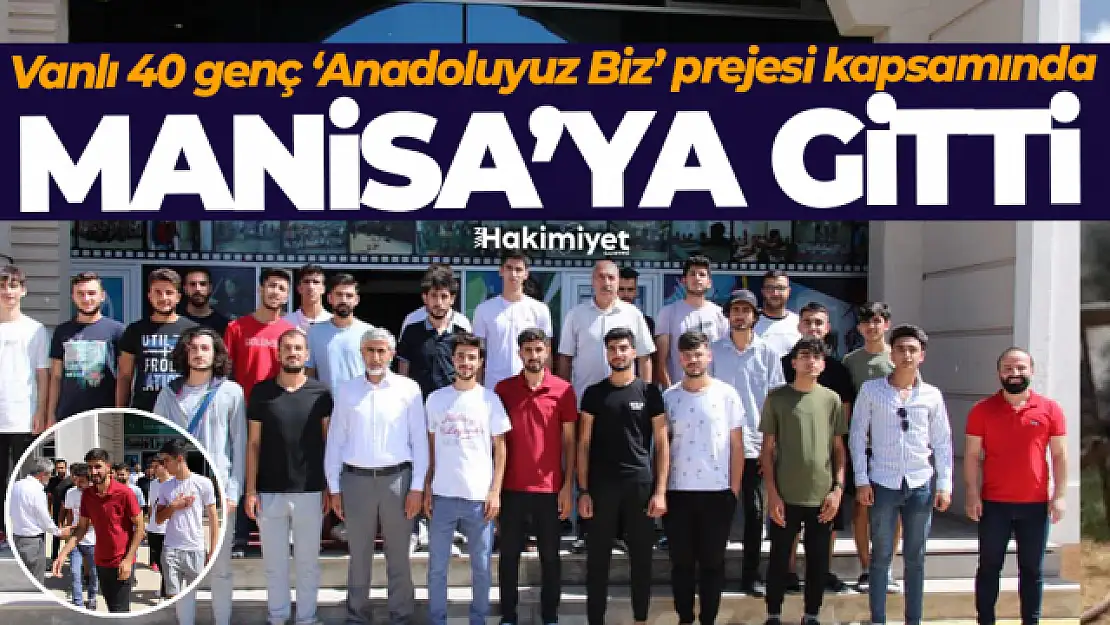 Van'da 40 genç 'Anadoluyuz Biz Projesi' kapsamında Manisa'ya gitti