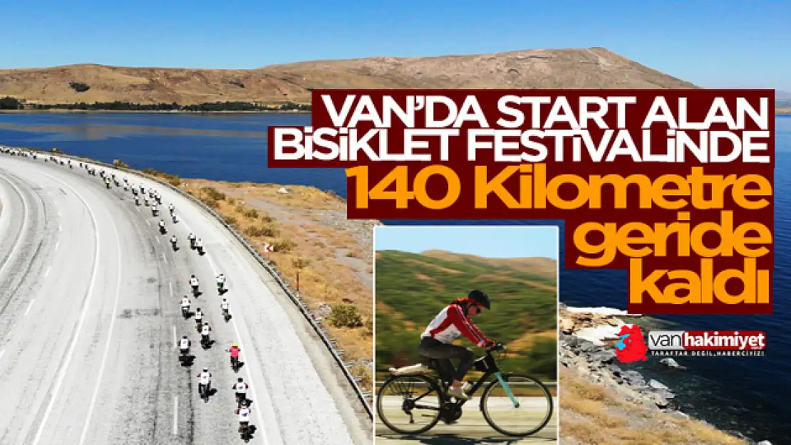 Van'da başlayan bisiklet festivalinde 140 KM geride kaldı