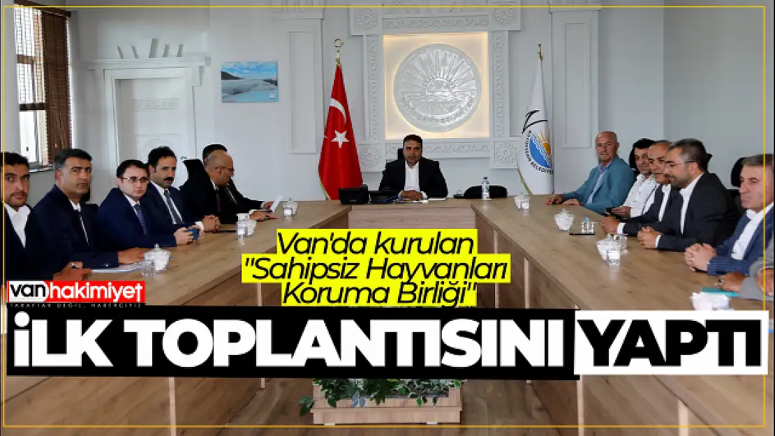 Van'da kurulan 'Sahipsiz Hayvanları Koruma Birliği' ilk toplantısını yaptı