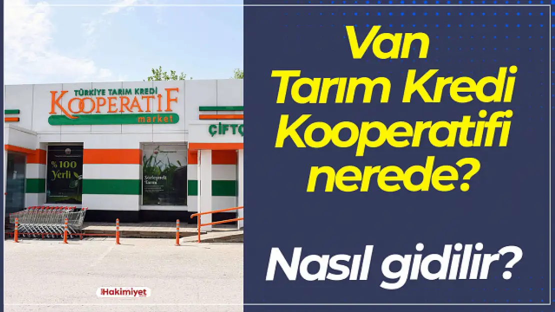 Van'da Tarım Kredi Kooperatif Marketi var mı? Van Tarım Kredi Kooperatif Marketi nerede?