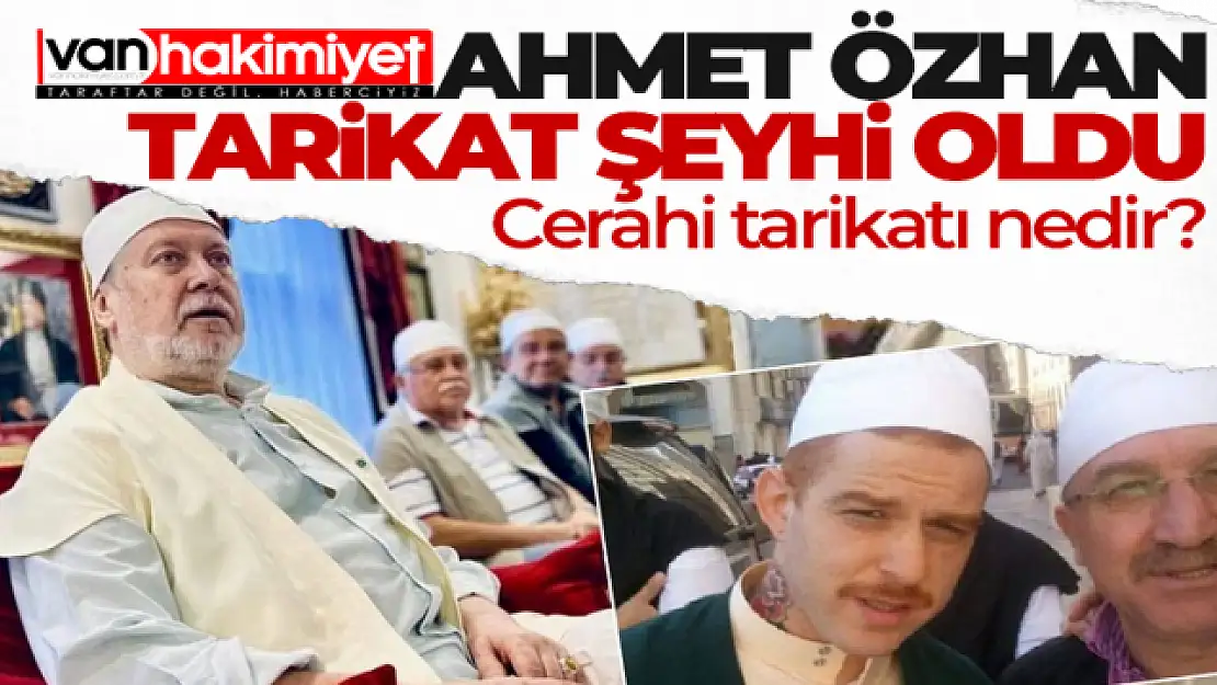 Ahmet Özhan Cerrahi Tarikatı şeyhi oldu! Cerrahi tarikatı nedir?