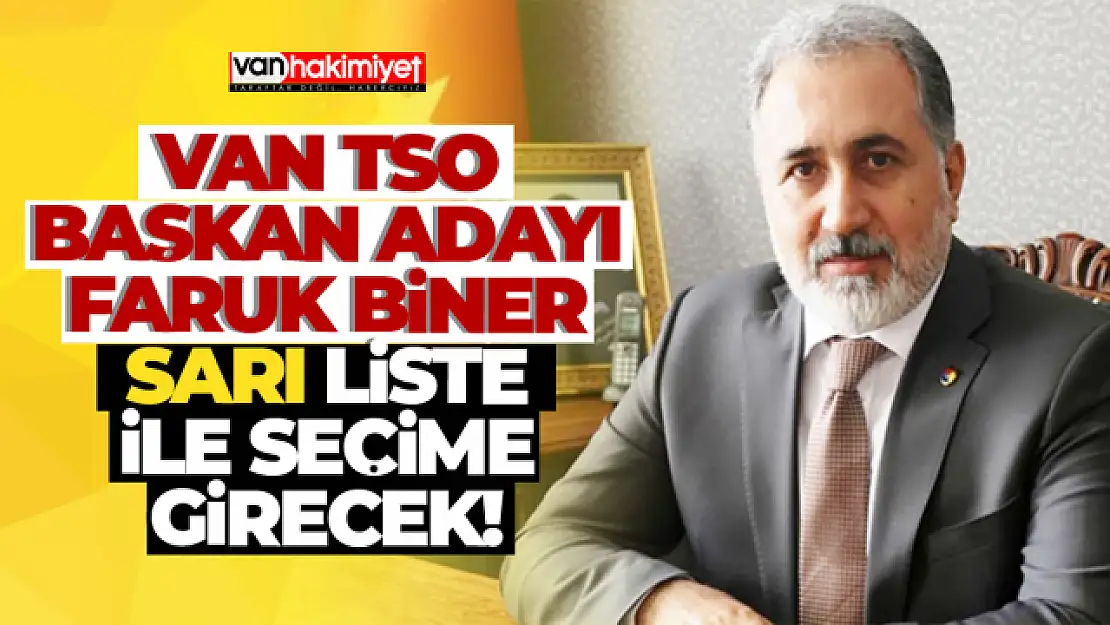 Başkan Adayı Faruk Biner sarı listeyle yarışa girecek!