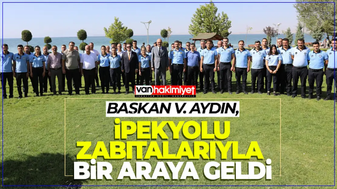 Başkan V. Aydın, İpekyolu Zabıtayla Bir Araya Geldi