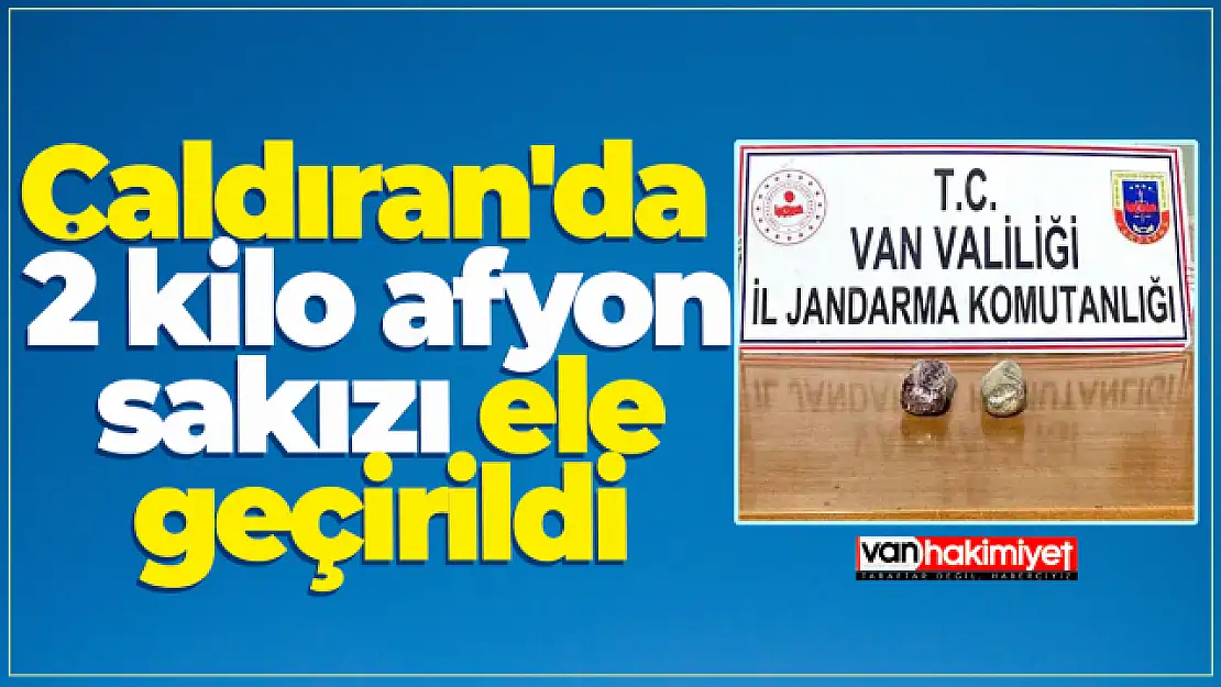 Çaldıran'da 2 kilo afyon sakızı ele geçirildi