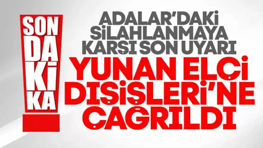 Dışişleri Bakanlığı, Yunanistan'ın Ankara Büyükelçisi'ni uyardı