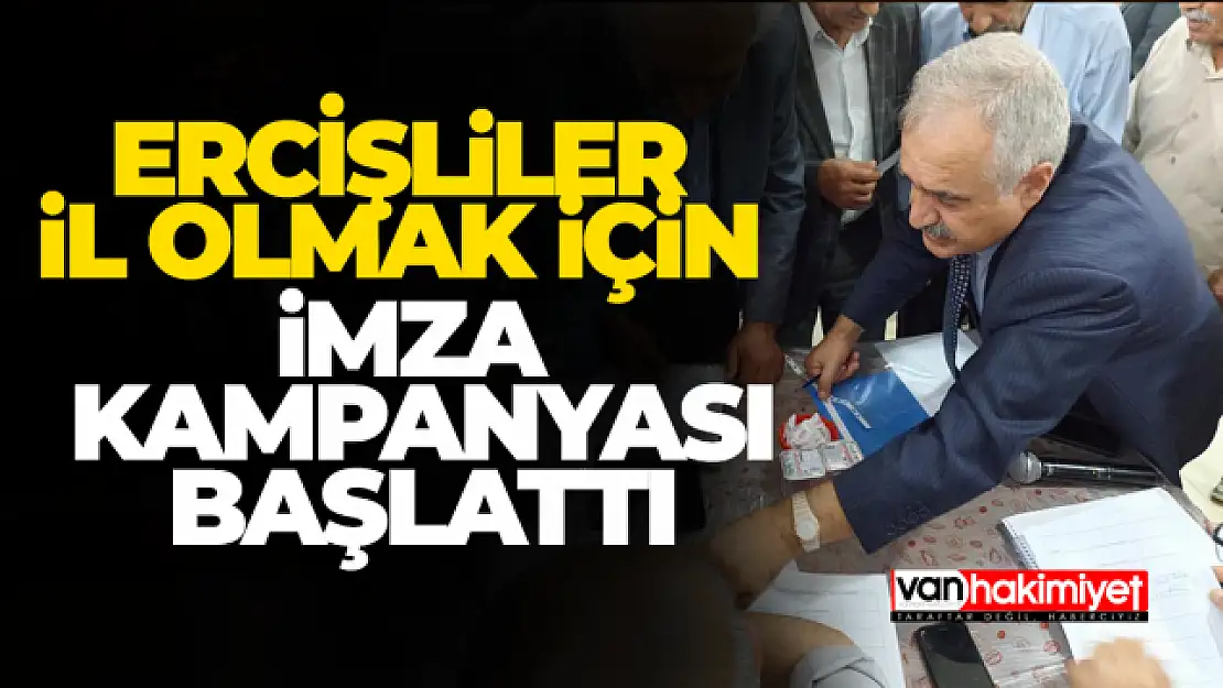 Erciş'in il olması için imza kampanyası başlatıldı