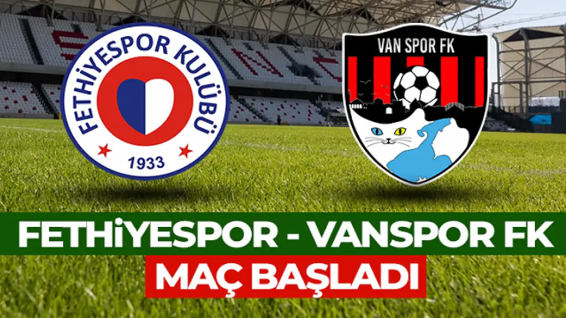 Fethiyespor-Vanspor maçı başladı | Canlı anlatım