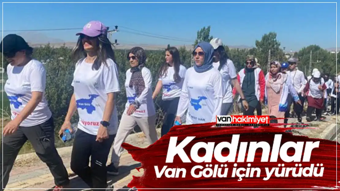 Kadınlar Van Gölü için yürüdü