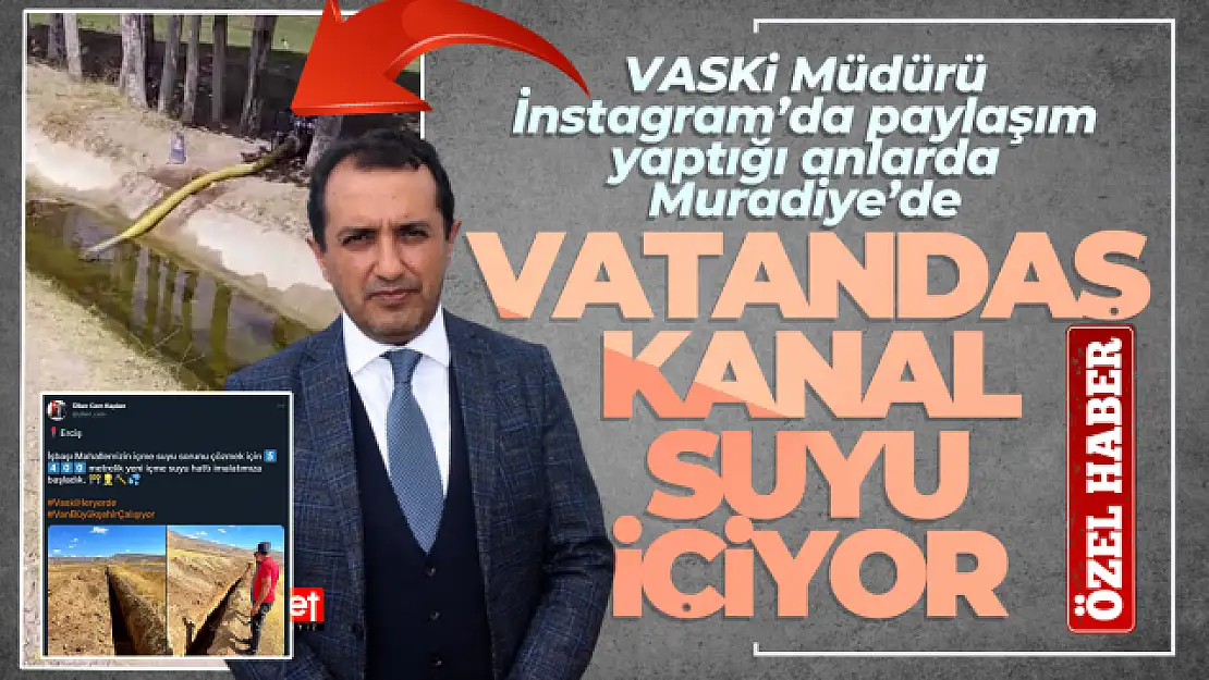 Muradiye'de vatandaş kanal suyu içiyor!